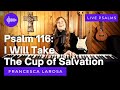 Psalm 116 - I Will Take the Cup of Salvation - Francesca LaRosa (LIVE with metered verses)