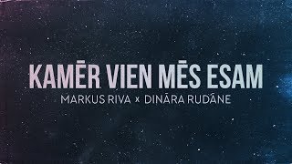 Markus Riva X Dināra Rudāne - Kamēr Vien Mēs Esam (Lyric Video)