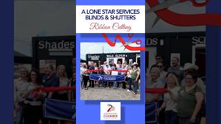 A Lone Star Services Blinds & Shutters - Ribbon Cutting & Networking Event