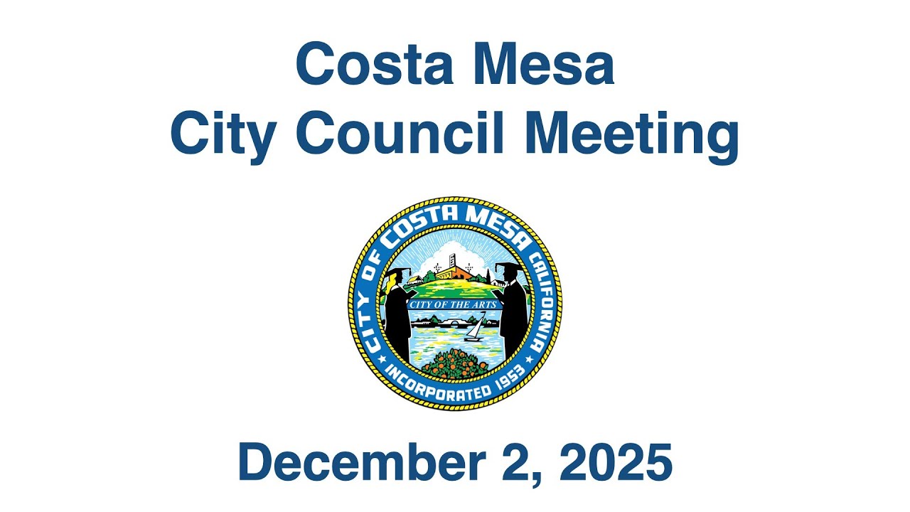 Costa Mesa City Council Meeting December 2, 2025
