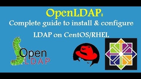 How to Configure OpenLDAP Server / Client on RHEL / CentOS - Step by Step OpenLDAP Configuration
