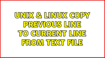 Unix & Linux: Copy previous line to current line from text file (7 Solutions!!)