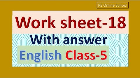 English class five Work sheet-18 (with answer),অ্যাসাইনমেন্ট/১৮ -পঞ্চম শ্রেণির ইংরেজি