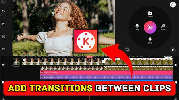 How to Add Transitions Between Clips in KineMaster 2025?