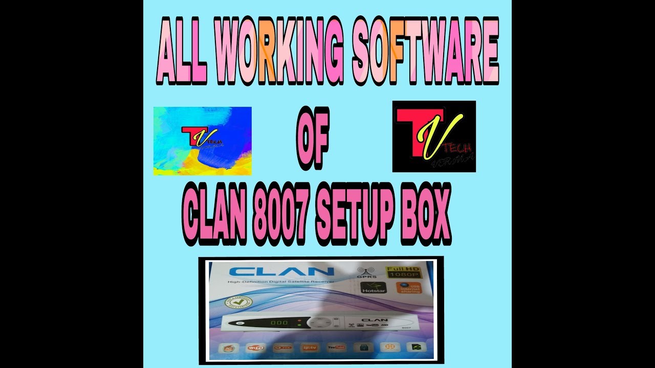 All working Software of CLAN 8007 SETUP BOX.||BY TECH VERMA||