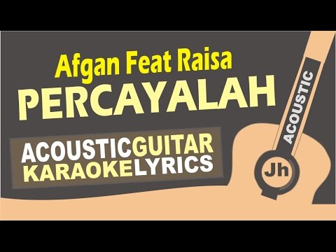 Afgan Feat Raisa - Percayalah (Acoustic Karaoke Instrumental)