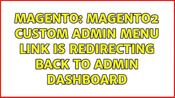 Magento: Magento2 custom admin menu link is redirecting back to admin dashboard (2 Solutions!!)