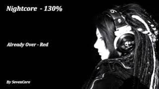 Nightcore - Already Over (Red) - 130%