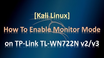 [Kali Linux] How To Enable Monitor Mode on TP-Link TL-WN722N v2/v3