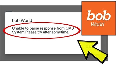 How To Fix bob World App Unable to parse response from CMS System. Please try after sometime Problem