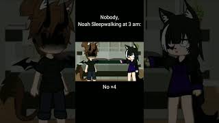 Noah SleepWalking At 3 AM #gacha #gachaclub #fyp