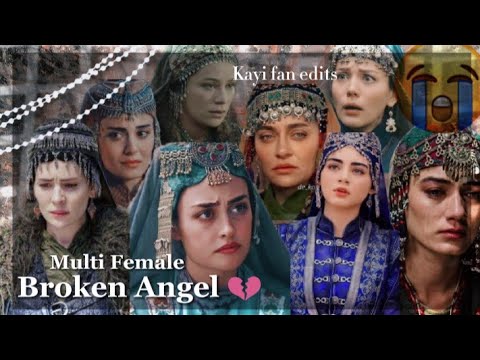 Multi Female Broken Angels Selcan Halima Bala Malhun Gokce Aygul Kayi Fan Edits 