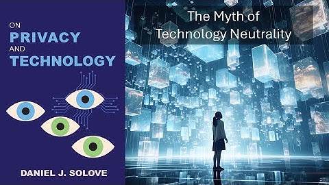 The Myth of Technology Neutrality