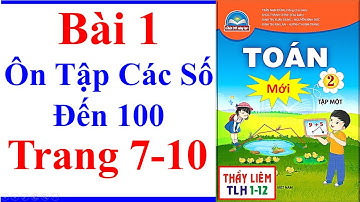 Toán Lớp 2 Bài 1 | Ôn Tập Các Số Đến 100 | Trang 7 - 10 | Chân Trời Sáng Tạo | Mới