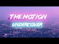 The Motion - Undercover