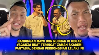 GANDINGAN MAWI Dgn NUBHAN Di GV Buat TERINGAT ZAMAN AKADEMI FANTASIA, Dengar PERKONGSIAN LELAKI Ini