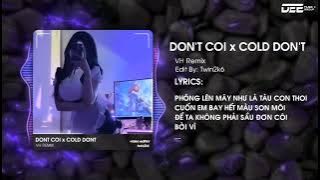 DON'T CÔI x COLD DON'T - VH REMIX | EDIT BY TWIN2K6