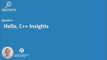 C++ Insights - Episode 0: Hello, C++ Insights