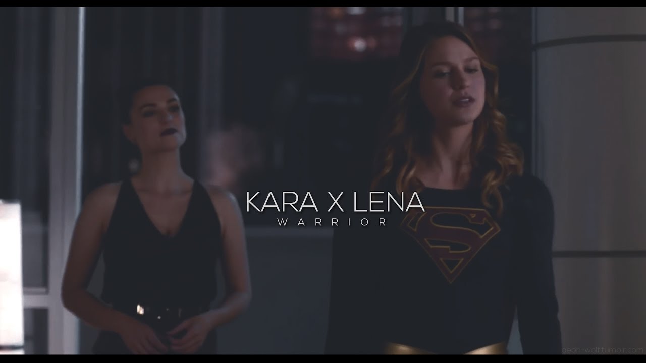 Kara x Lena || Warrior || Kara - YouTube