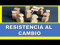 RESISTENCIA AL CAMBIO