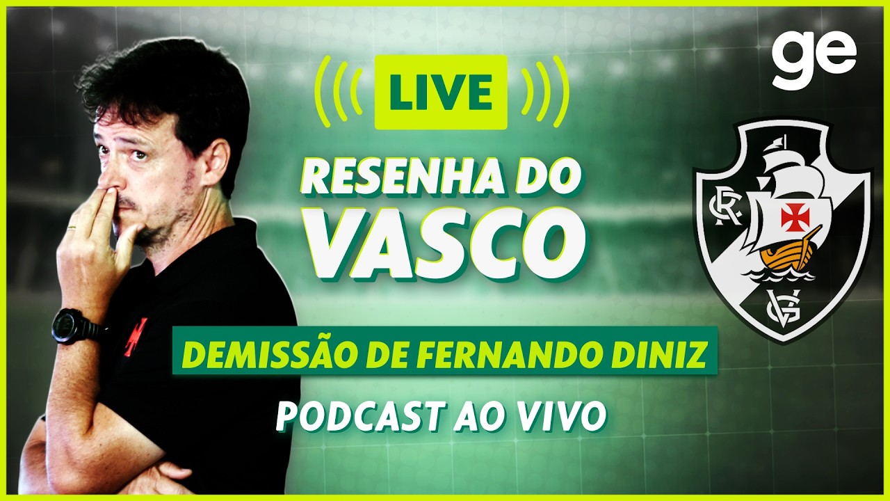 AO VIVO! GE VASCO ANALISA CLÁSSICO  E DEMISSÃO DO TÉCNICO FERNANDO DINIZ #podcast | ge.globo