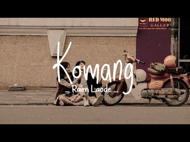 Komang - Raim laode (lyrics) class=