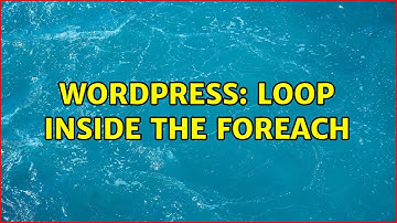 Wordpress: loop inside the foreach (2 Solutions!!)