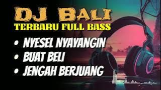 KUMPULAN DJ BALI Nyesel Nyayangin, Buat Beli | Remix Bali Terbaru