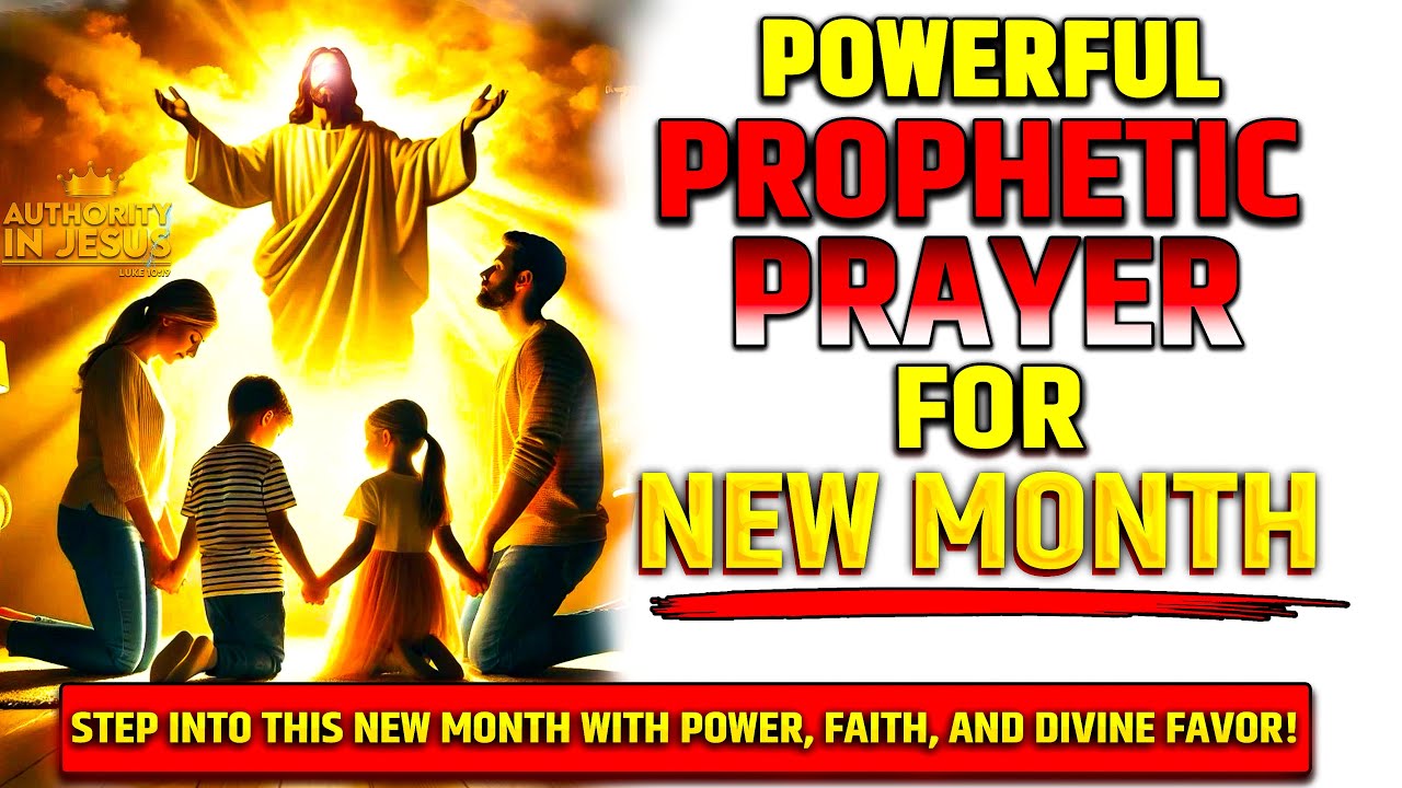 POWERFUL New Month Prophetic Prayer | Step Into Your Blessings ...