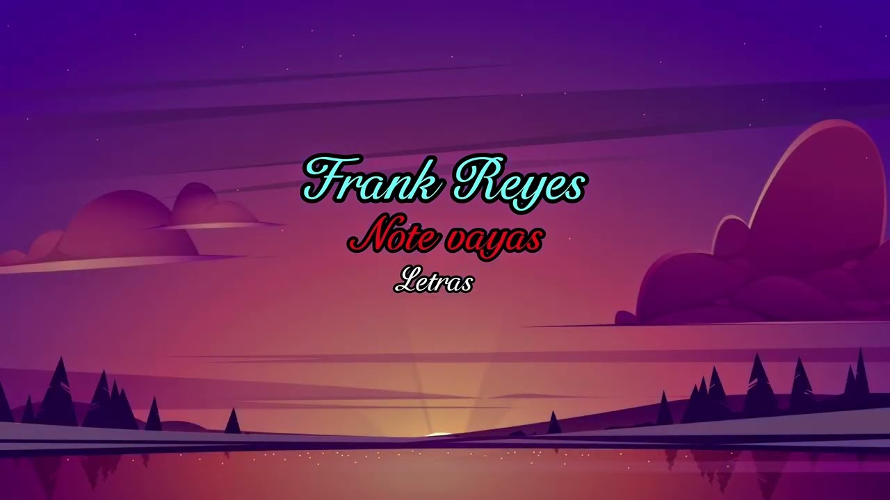 Frank Reyes - No te vayas (Letras) 