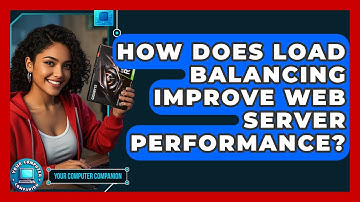 How Does Load Balancing Improve Web Server Performance? - Your Computer Companion