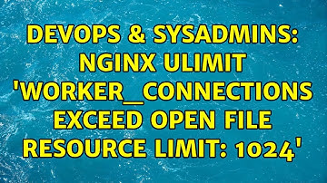 DevOps & SysAdmins: nginx uLimit 