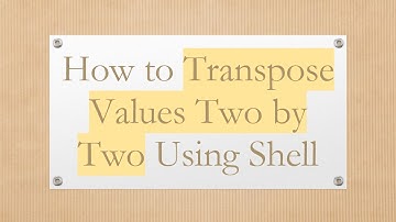 How to Transpose Values Two by Two Using Shell