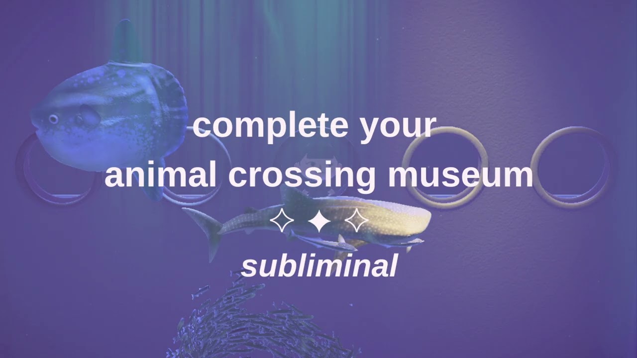 Complete Your Animal Crossing Museum ✧ ✦ ✧ Subliminal Affirmations ✧ ✦ ✧