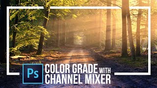 Using Channel Mixer for Color Grading in Photoshop
