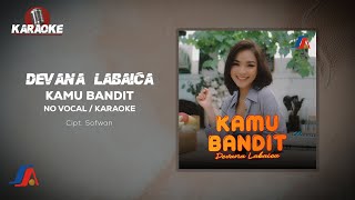 Devana Labaica - Kamu Bandit ( Karaoke Video) | No Vocal