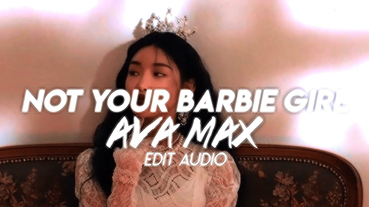 Not your barbie girl   ava max edit audio  atlzs