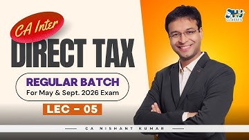 CA Inter Direct Tax | Regular Lecture 5 | For May & Sept. 2026 | CA Nishant Kumar | HJ Classes