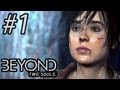 Beyond: Two Souls - Gameplay, Walkthrough - Part 1 - OUR NEW STORY BEGINS!