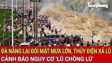 Tin khẩn: Đà Nẵng lại đối mặt mưa lớn, thủy điện khẩn cấp xả lũ, cảnh báo nguy cơ ‘lũ chồng lũ’