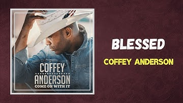 Thumbnail of Coffey Anderson - Blessed (Lyrics)