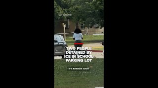 Two people detained by ICE in school parking lot