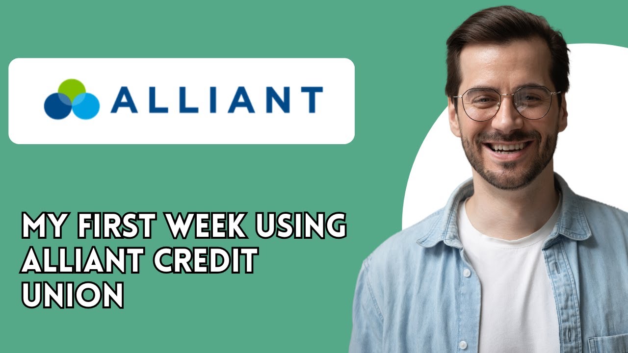 My First Week Using Alliant Credit Union