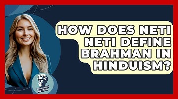 How Does Neti Neti Define Brahman In Hinduism? - Philosophy Beyond