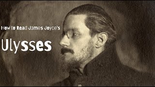 How to Read James Joyce's Ulysses | A Comprehensive Guide