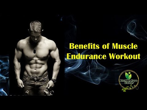 Benefits of Muscle Endurance Workout