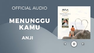 Anji - Menunggu Kamu (Official Audio)