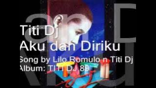 Aku dan Diriku - Titi Dj