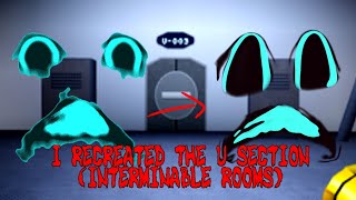 I Recreated The U Section (Interminable Rooms)