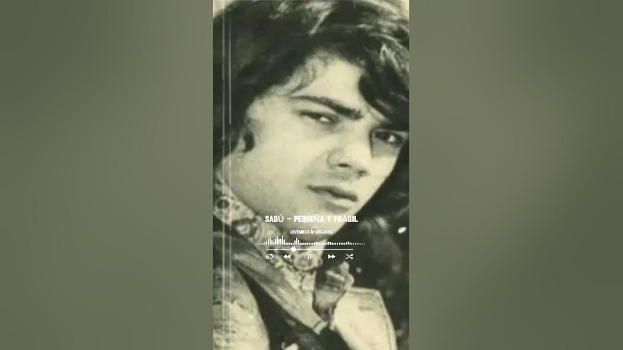 Pequeña y frágil - SABÚ ➡️ Música, recuerdos, nostalgia